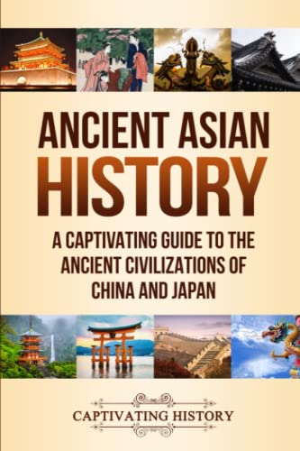 Beispielbild fr Ancient Asian History: A Captivating Guide to the Ancient Civilizations of China and Japan (Exploring Ancient History) zum Verkauf von medimops