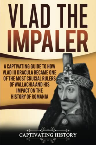 Stock image for Vlad the Impaler: A Captivating Guide to How Vlad III Dracula Became One of the Most Crucial Rulers of Wallachia and His Impact on the History of Romania (Biographies) for sale by Wonder Book