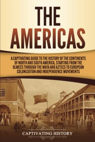 Stock image for The Americas: A Captivating Guide to the History of the Continents of North and South America, Starting from the Olmecs through the Maya and Aztecs to . (European Exploration and Settlement) for sale by Irish Booksellers