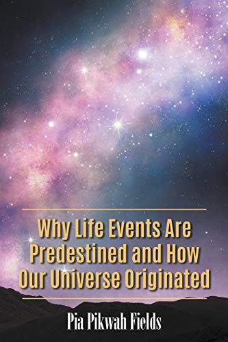 Beispielbild fr Why Life Events Are Predestined and How Our Universe Originated zum Verkauf von Lucky's Textbooks