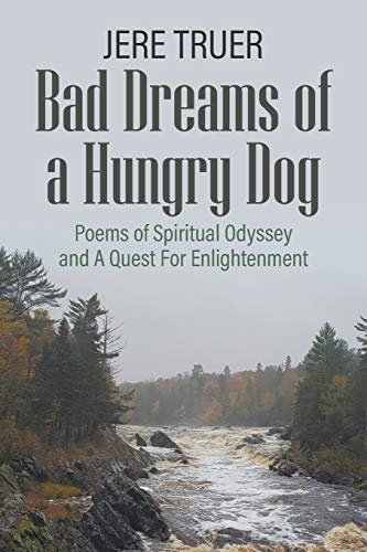 Stock image for Bad Dreams of a Hungry Dog: Poems of Spiritual Odyssey and A Quest For Enlightenment for sale by ThriftBooks-Atlanta