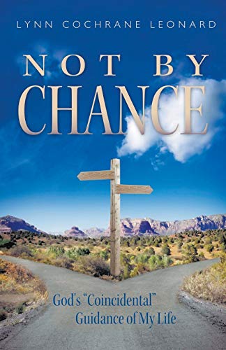 9781647493769: NOT BY CHANCE: God's "Coincidental" Guidance of My Life