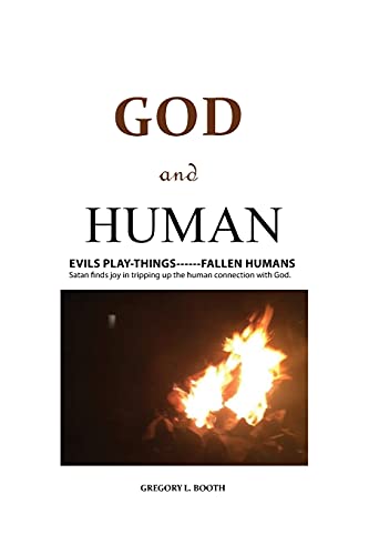 Stock image for God and Human: EVILS PLAY-THINGS------FALLEN HUMANS for sale by GreatBookPrices