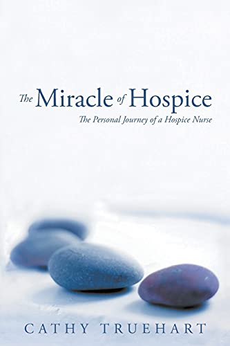 Imagen de archivo de The Miracle of Hospice: The Personal Journey of a Hospice Nurse a la venta por GreatBookPrices