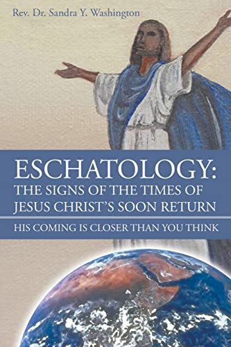 Stock image for Eschatology: The Signs of the Times of Jesus Christs Soon Return: His Coming Is Closer Than You Think for sale by Red's Corner LLC