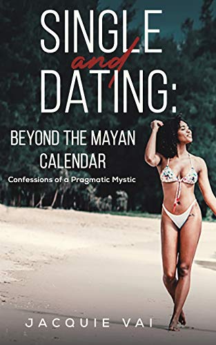 Stock image for Single and Dating: Beyond the Mayan Calendar for sale by ThriftBooks-Dallas