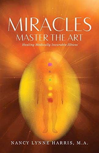 Beispielbild fr Miracles Master the Art: Healing Medically Incurable Illness zum Verkauf von Buchpark