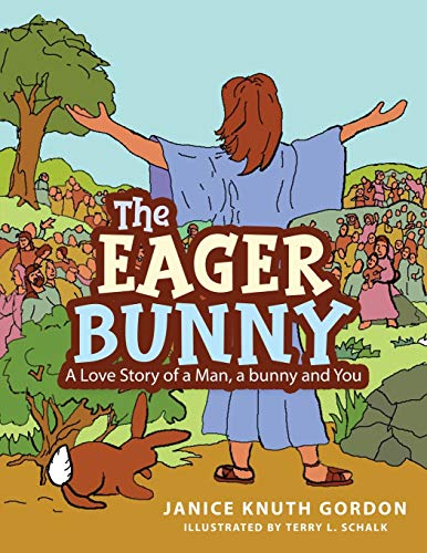 Imagen de archivo de The Eager Bunny: A Love Story of a Man, a bunny and You a la venta por Chiron Media