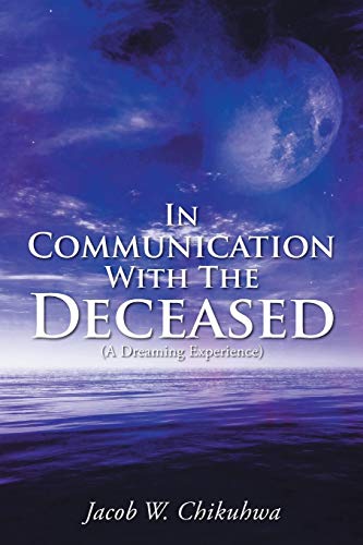 9781647533540: In Communication With The Deceased: (A Dreaming Experience)