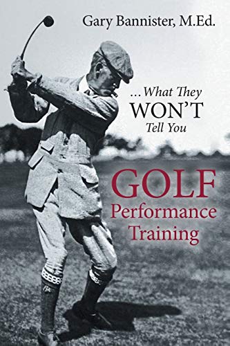 Stock image for Golf Performance Training: .What They Won't Tell You for sale by Books Unplugged