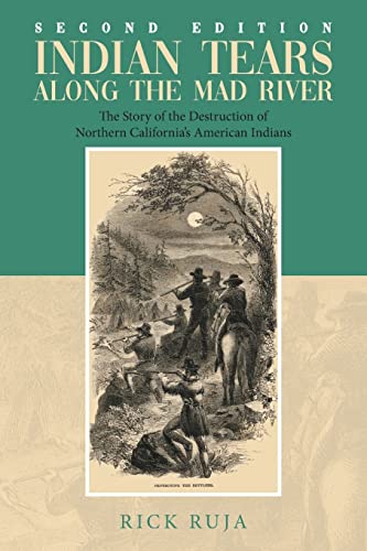 Imagen de archivo de Indian Tears Along the Mad River: The Story of the Destruction of Northern California's American Indians a la venta por GF Books, Inc.