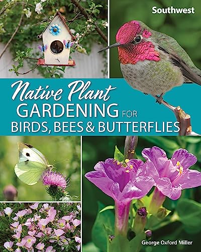 Stock image for Native Plant Gardening for Birds, Bees Butterflies: Southwest (Nature-Friendly Gardens) for sale by Friends of  Pima County Public Library