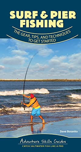 Stock image for Surf & Pier Fishing: The Gear, Tips, and Techniques to Get Started (Adventure Skills Guides) for sale by Books Unplugged