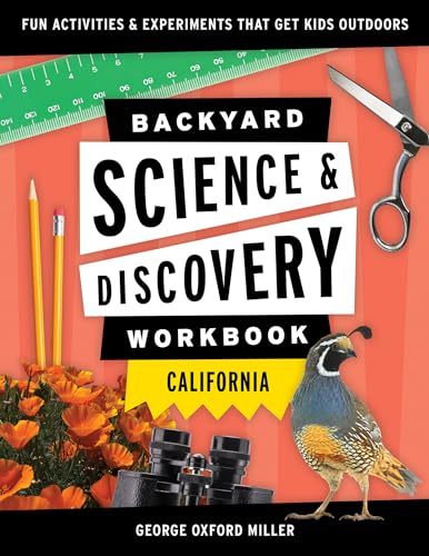 Stock image for Backyard Science Discovery Workbook: California: Fun Activities Experiments That Get Kids Outdoors (Nature Science Workbooks for Kids) for sale by Book Outpost