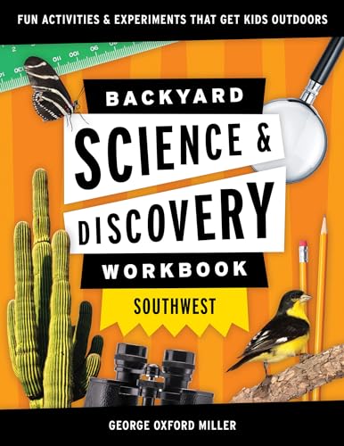 9781647551742: Backyard Science & Discovery Workbook: Southwest: Fun Activities & Experiments That Get Kids Outdoors (Nature Science Workbooks for Kids)
