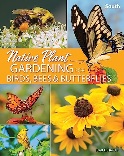 Beispielbild fr Native Plant Gardening for Birds, Bees & Butterflies: South (Nature-Friendly Gardens) zum Verkauf von Monster Bookshop