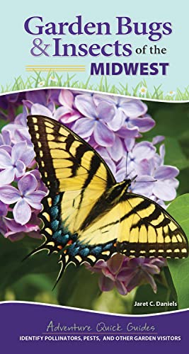 9781647552435: Garden Bugs & Insects of the Midwest: Identify Pollinators, Pests, and Other Garden Visitors (Adventure Quick Guides)