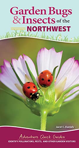 9781647552459: Garden Bugs & Insects of the Northwest: Identify Pollinators, Pests, and Other Garden Visitors (Adventure Quick Guides)