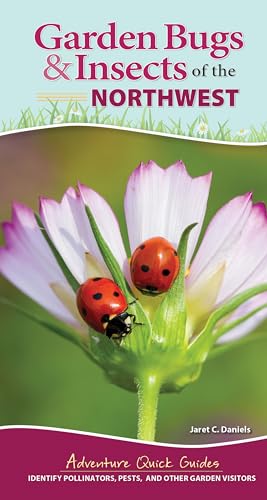 Stock image for Garden Bugs Insects of the Northwest: Identify Pollinators, Pests, and Other Garden Visitors (Adventure Quick Guides) for sale by Zoom Books Company