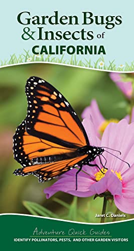 9781647552947: Garden Bugs & Insects of California: Identify Pollinators, Pests, and Other Garden Visitors (Adventure Quick Guides)