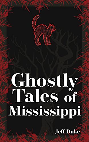 Stock image for Ghostly Tales of Mississippi (Hauntings, Horrors & Scary Ghost Stories) for sale by Decluttr