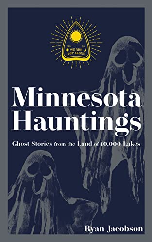 Beispielbild fr Minnesota Hauntings : Ghost Stories from the Land of 10,000 Lakes zum Verkauf von Better World Books