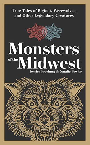 Stock image for Monsters of the Midwest: True Tales of Bigfoot, Werewolves, and Other Legendary Creatures (Hauntings, Horrors & Scary Ghost Stories) for sale by HPB Inc.
