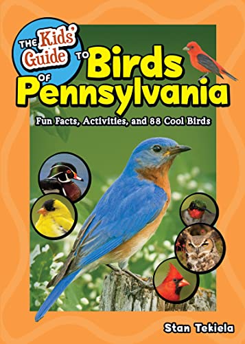 

The Kids' Guide to Birds of Pennsylvania: Fun Facts, Activities, and 88 Cool Birds (Birding Children's Books) [Paperback] Tekiela, Stan