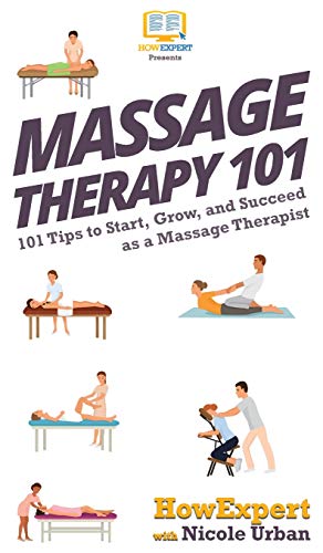 Stock image for Massage Therapy 101: 101 Tips to Start, Grow, and Succeed as a Massage Therapist for sale by Lucky's Textbooks