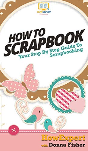Beispielbild fr How To Scrapbook : Your Step By Step Guide To Scrapbooking zum Verkauf von Buchpark