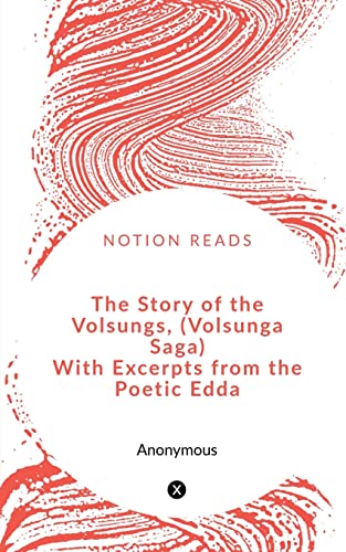 Stock image for The Story of the Volsungs, (Volsunga Saga) With Excerpts from the Poetic Edda for sale by Books Puddle