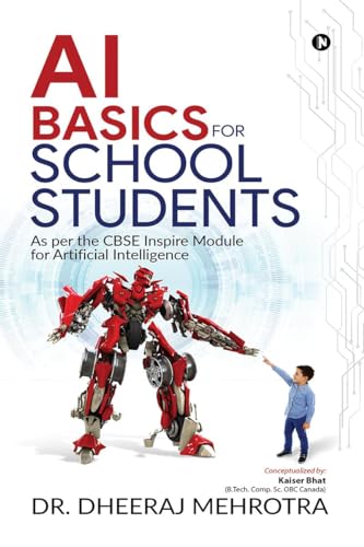 Stock image for AI Basics for School Students: As per the CBSE Inspire Module for Artificial Intelligence for sale by Books Unplugged