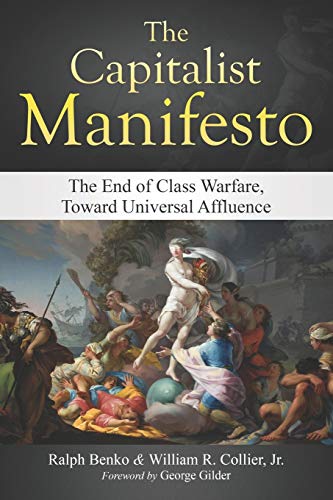 9781647640965: The Capitalist Manifesto: The End of Class Warfare, Toward Universal Affluence