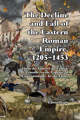 Imagen de archivo de The Decline and Fall of the Eastern Roman Empire 1205-1453: From the Time of the Fourth Crusade to the Capture of Constantinople a la venta por GreatBookPrices