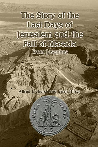 Beispielbild fr The Story of the Last Days of Jerusalem and the Fall of Masada: From Josephus zum Verkauf von GF Books, Inc.