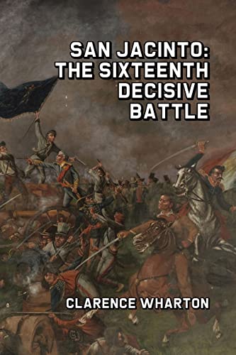 Beispielbild fr San Jacinto: The Sixteenth Decisive Battle zum Verkauf von GreatBookPrices