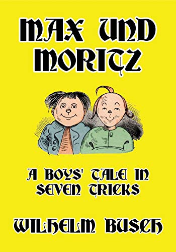 Stock image for Max und Moritz: A Boys' Tale in Seven Tricks for sale by GF Books, Inc.