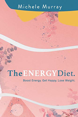 Stock image for The Energy Diet: Boost Your Energy, Become Happy, Lose Weight for sale by ThriftBooks-Atlanta