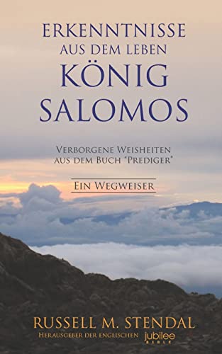 Stock image for Erkenntnisse aus dem Leben Knig Salomos: Verborgene Weisheiten aus dem Buch "Prediger" (German Edition) for sale by GF Books, Inc.