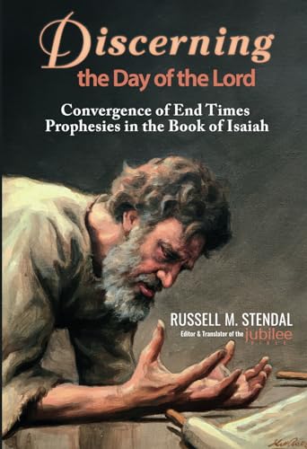 Imagen de archivo de Discerning the Day of the Lord: Convergence of End Time Prophecies in the Book of Isaiah a la venta por Books Unplugged