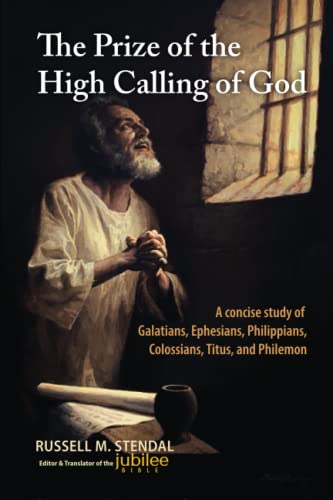 Beispielbild fr The Prize of the High Calling of God: A concise study of Galatians, Ephesians, Philippians, Colossians, Titus, and Philemon zum Verkauf von GF Books, Inc.