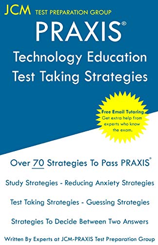 Imagen de archivo de PRAXIS Technology Education - Test Taking Strategies: PRAXIS 5051 - Free Online Tutoring - New 2020 Edition - The latest strategies to pass your exam. a la venta por Big River Books