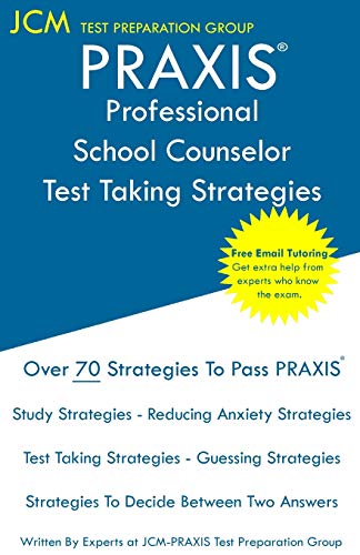 Imagen de archivo de PRAXIS Professional School Counselor - Test Taking Strategies: PRAXIS 5421 - Free Online Tutoring - New 2020 Edition - The latest strategies to pass your exam. a la venta por Big River Books