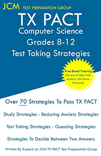 Stock image for TX PACT Computer Science Grades 8-12 - Test Taking Strategies: TX PACT 741 Exam - Free Online Tutoring - New 2020 Edition - The latest strategies to pass your exam. for sale by Chiron Media