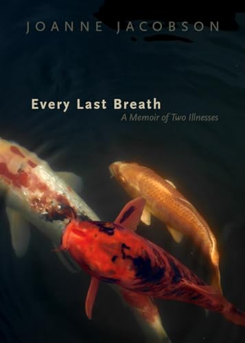 Imagen de archivo de Every Last Breath: A Memoir of Two Illnesses a la venta por Sequitur Books