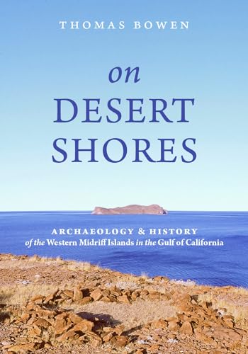 9781647690380: On Desert Shores: Archaeology and History of the Western Midriff Islands in the Gulf of Mexico