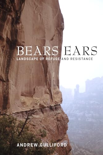 Imagen de archivo de Bears Ears: Landscape of Refuge and Resistance a la venta por Midtown Scholar Bookstore
