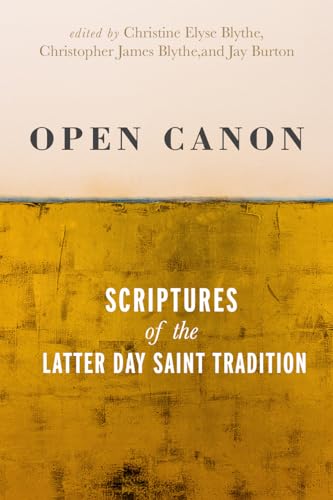 

Open Canon: Scriptures of the Latter Day Saint Tradition
