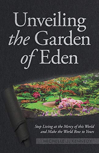 Beispielbild fr Unveiling the Garden of Eden: Stop Living at the Mercy of this World and Make the World Bow to Yours zum Verkauf von ThriftBooks-Dallas