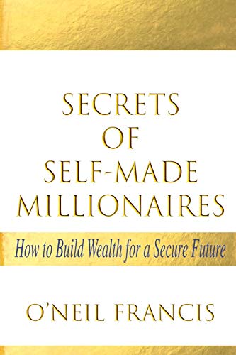 Imagen de archivo de Secrets of Self-Made Millionaires: How to Build Wealth for a Secure Future a la venta por ThriftBooks-Dallas